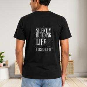 Silently Building The Life T-Shirt – Premium Cotton Oversized Tee