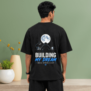 Building My Dream Oversized Graphic T-Shirt – Premium Cotton