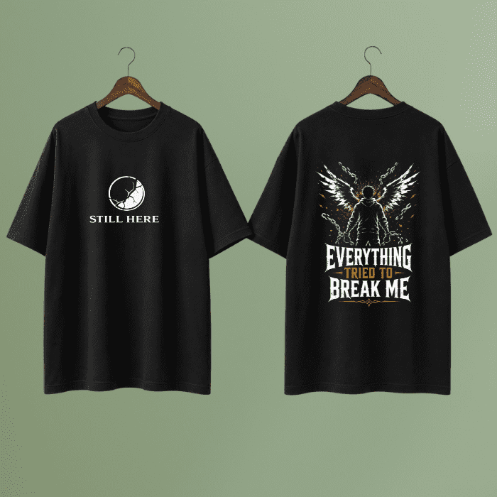 Still Here Graphic T-Shirt – Premium Cotton Oversized Motivation Tee